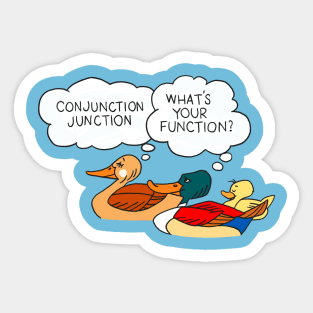 Conjunction Junction Ducks Sticker